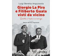 Giorgio La Pira e Filiberto Guala visti da vicino. Scritti e testimonianze