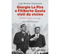 Giorgio La Pira e Filiberto Guala visti da vicino. Scritti e testimonianze
