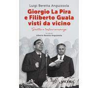 Giorgio La Pira e Filiberto Guala visti da vicino. Scritti e testimonianze...