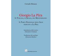 Giorgio La Pira. In Toscana, in Sicilia, nel Mediterraneo. Il Parco Nazionale degli Iblei dedicato a La Pira