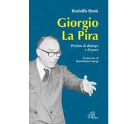 Giorgio La Pira. Profeta di dialogo e di pace