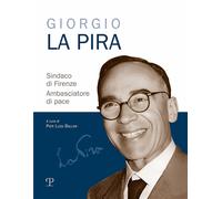 - Giorgio La Pira sindaco di Firenze. Ambasciatore di pace.