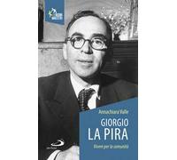 Giorgio La Pira. Vivere per la comunità