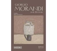 Giorgio Morandi and beyond. Ediz. italiana e inglese