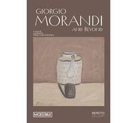 Giorgio Morandi and beyond. Ediz. italiana e inglese