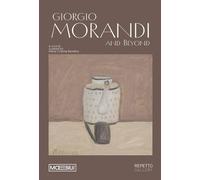 Giorgio Morandi and beyond. Ediz. italiana e inglese - Bandera Maria Cristina