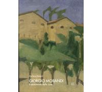 Giorgio Morandi. Il sentimento delle cose. - [Gli Ori]