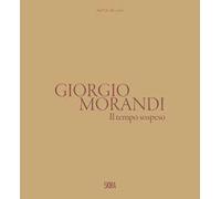 Giorgio Morandi. Il tempo sospeso. Ediz. illustrata