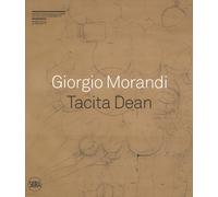 Giorgio Morandi. Tacita Dean. «Semplice come tuta la mia vita». Ediz. a co...