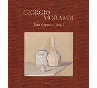 Giorgio Morandi. Time Suspended, part II - [Umberto Allemandi]