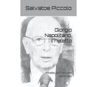 Giorgio Napolitano, il rieletto: ritratto con racconti poco noti