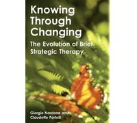 Giorgio Nardone Claudette Portelli Knowing Through Changing (Copertina rigida)