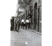 Giorgio Oppi. Una vita al centro