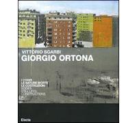 Giorgio Ortona. I corpi, le nature morte, le costruzioni. Catalogo della mostra (Milano, 27 ottobre-7 novembre). Ediz. italiana e inglese
