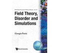 Giorgio Parisi FIELD THEORY, DISORDER AND SIMULATIONS (Tascabile)