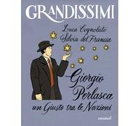 Giorgio Perlasca. Un Giusto tra le Nazioni. Ediz. a colori