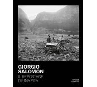 Giorgio Salomon. Il reportage di una vita - [Antiga Edizioni]