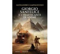 Giorgio Sanfelice e i trafficanti di anime. Nuova ediz.