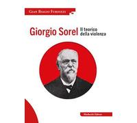 Giorgio Sorel. Il teorico della violenza