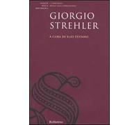 Giorgio Strehler. Atti del Convegno di studi sul Giorgio Strehler e il teatro pubblico (Roma, 21 gennaio 2008)