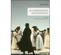 Giorgio Strehler. Autobiografia per immagini