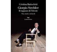 Giorgio Strehler. Il ragazzo di Trieste. Vita, morte e miracoli [Paperback] [Apr