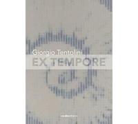Giorgio Tentolini. Ex tempore. Catalogo della mostra (Rubiera, 7 maggio-9 luglio 2016). Ediz. multilingue
