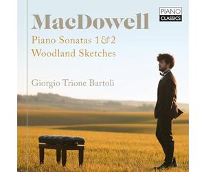 Giorgio Trione Bartoli - MacDowell: Piano Sonatas 1 & 2; Woodland Sketches