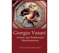 Giorgio Vasari: Artistic and Emblematic Manifestations - Cheney Liana De G...