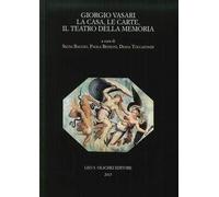 9788822263957 Giorgio Vasari. La casa, le carte, il teatro della...ovembre 2011)