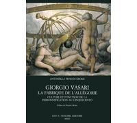 Giorgio Vasari. La fabrique de l'allégorie Culture et fonction de la personnific