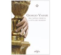 Giorgio Vasari tra capitale medicea e città del dominio