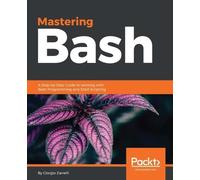 Giorgio Zarrelli Mastering Bash (Digital)