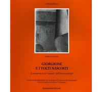 Giorgione e i volti nascosti. La riscoperta di un "segreto" dell'arte occidentale