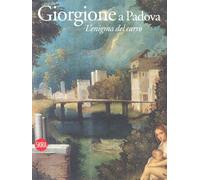 Giorgione e Padova. L'enigma del carro. Ediz. illustrata