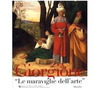 Giorgione. «Le maraviglie dell'arte». Catalogo della mostra (Venezia, novembre 2003-febbraio 2004)