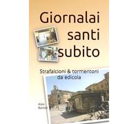 Giornalai santi subito: Strafalcioni & tormentoni da edicola