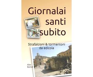Giornalai santi subito: Strafalcioni & tormentoni da edicola