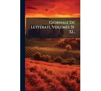 Giornale De' Letterati, Volumes 31-32...