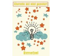 •Giornale dei miei Pensieri, Raccontami quaderno per appunti per non dimenticare: taccuino quotidiano in cui scrivere e raccontare i tuoi pensieri | ... Momenti, Password RIcette ,Appuntamenti