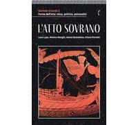 Giornale di bordo. Forme dell’atto: etica, politica, psicanalisi. Vol. 2: L' atto sovrano
