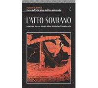 Giornale di bordo. Forme dell’atto: etica, politica, psicanalisi. Vol. 2: L' atto sovrano