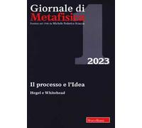 Giornale di metafisica (2023). Vol. 1: Il processo e l'idea. Hegel e Whitehead