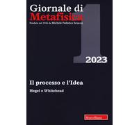 Giornale di metafisica. Il processo e l'idea. Hegel e Whitehead (2023) (Vol. 1)