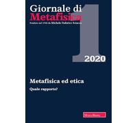Giornale di metafisica (2020). Vol. 1: Metafisica ed etica. Quale rapporto?.