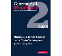 Giornale di metafisica. Michele Federico Sciacca nella filosofia europea. Questioni e prospettiva (2025) (Vol. 2)