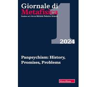 Giornale di metafisica. Panpsychism: history, promises, problems. Ediz. italiana e inglese (2024) (Vol. 1)
