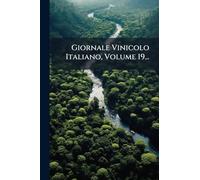 Giornale Vinicolo Italiano, Volume 19...