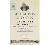 Giornali di bordo nei viaggi d'esplorazione. Vol. 2: Il viaggio della «Resolution» e dell'«Adventure» 1772-1775