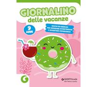 Giornalino delle vacanze. 9 anni. Giochi ed esercizi per imparare divertendosi e divertirsi imparando